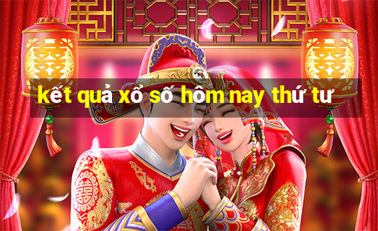 kết quả xổ số hôm nay thứ tư