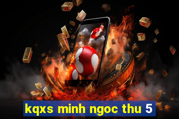 kqxs minh ngoc thu 5