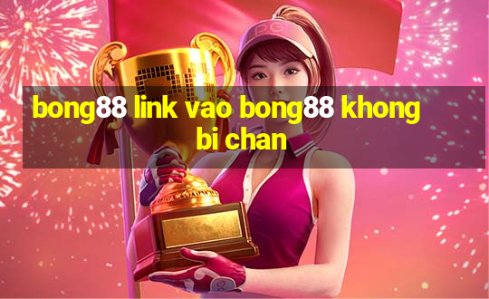 bong88 link vao bong88 khong bi chan