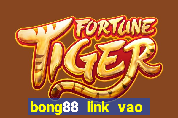 bong88 link vao bong88 khong bi chan