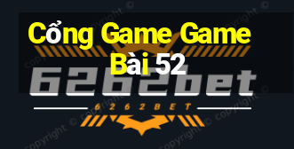 Cổng Game Game Bài 52