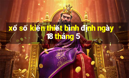 xổ số kiến thiết bình định ngày 18 tháng 5