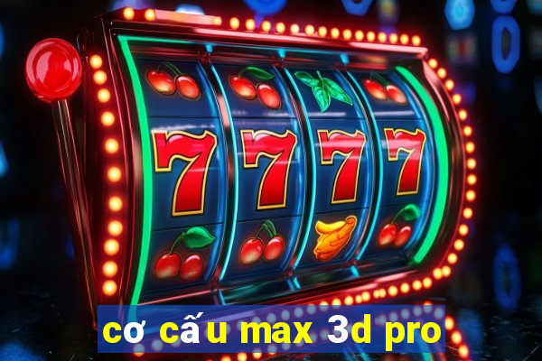 cơ cấu max 3d pro