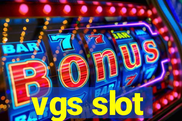 vgs slot