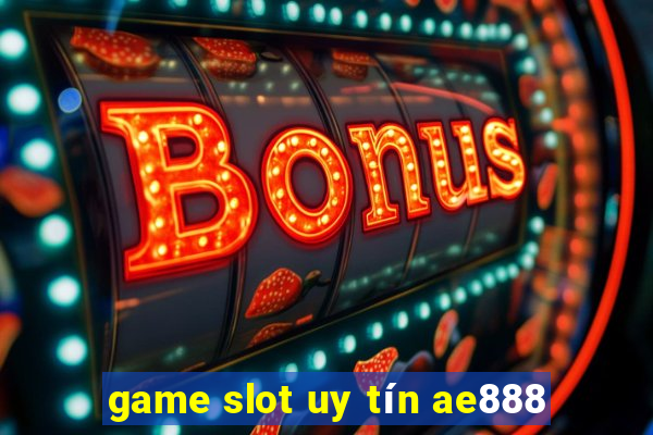 game slot uy tín ae888