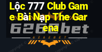 Lộc 777 Club Game Bài Nạp The Garena