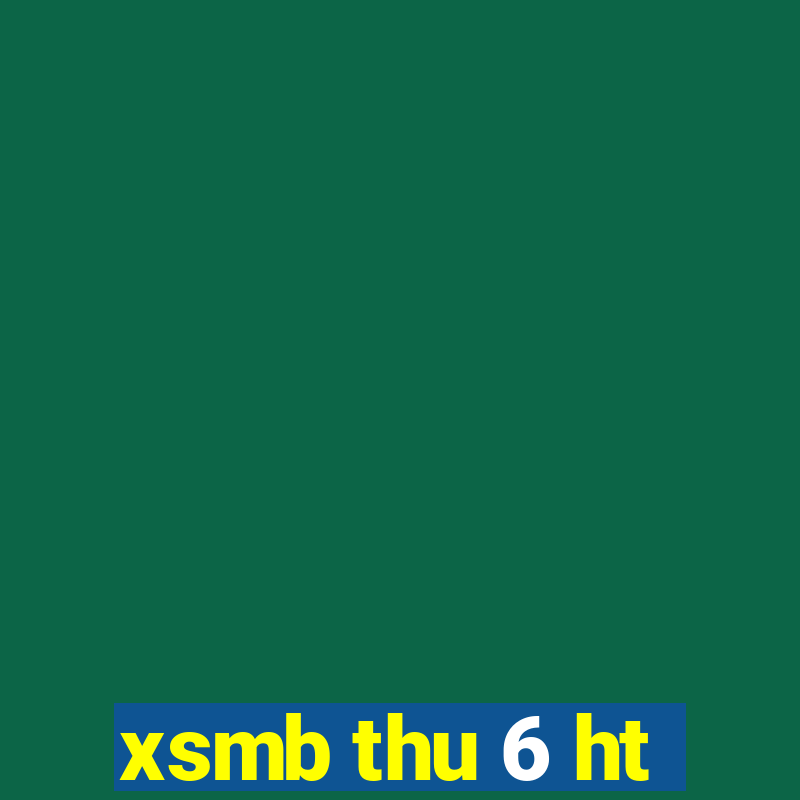 xsmb thu 6 ht