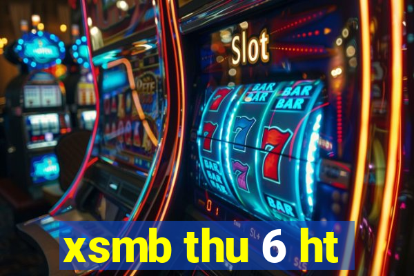 xsmb thu 6 ht