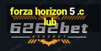 forza horizon 5 .club