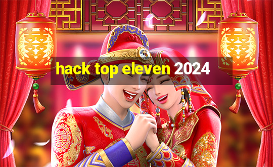 hack top eleven 2024