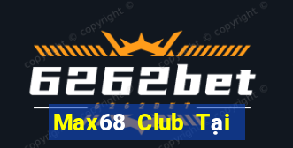 Max68 Club Tại Game Bài Đổi Thưởng