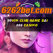 99Vin Club Game Bài 888 Casino