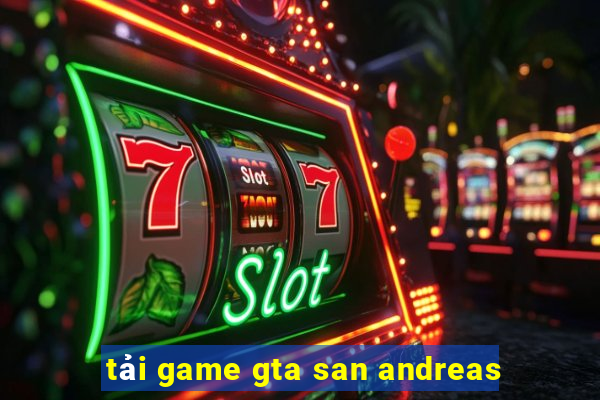 tải game gta san andreas