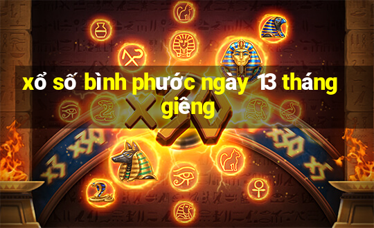 xổ số bình phước ngày 13 tháng giêng