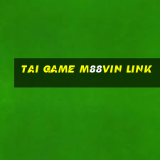 tai game m88vin link