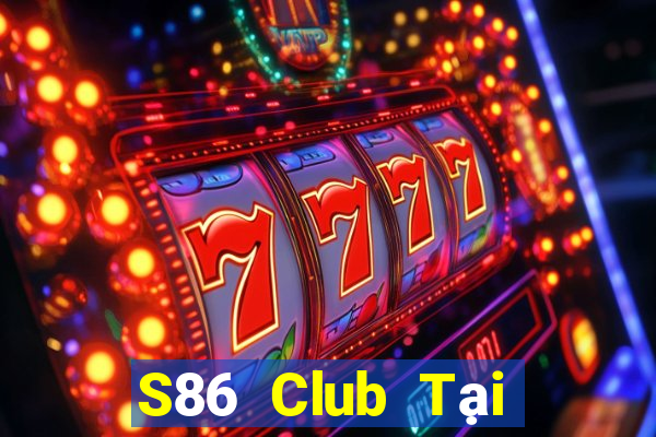 S86 Club Tại Game Bài Đổi Thưởng