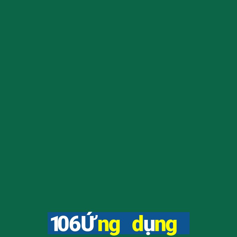 106Ứng dụng tải về