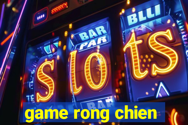 game rong chien