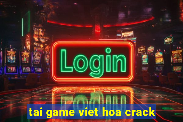 tai game viet hoa crack