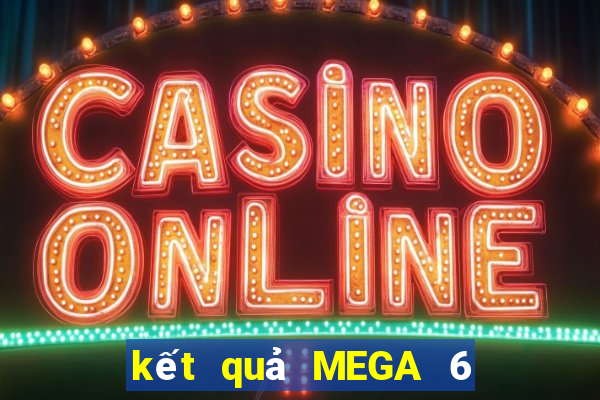 kết quả MEGA 6 45 ngày 13