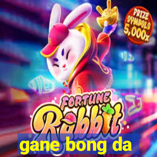 gane bong da