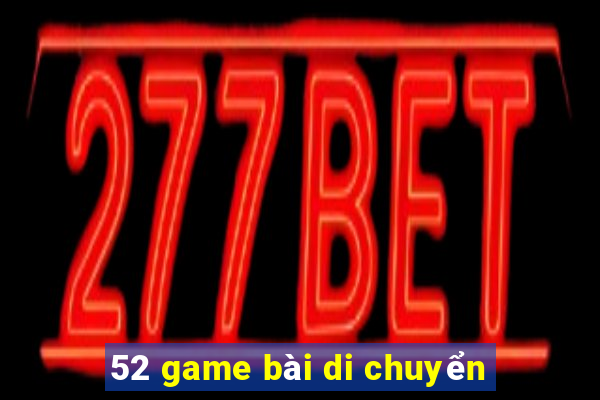 52 game bài di chuyển