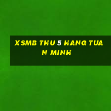 xsmb thu 5 hang tuan minh