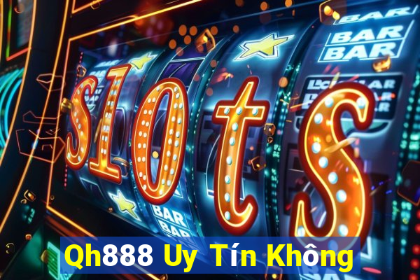 Qh888 Uy Tín Không