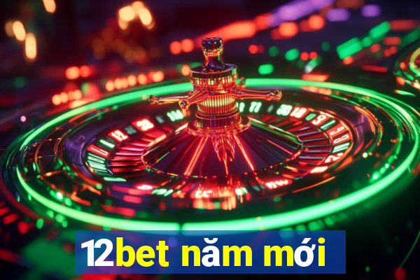 12bet năm mới