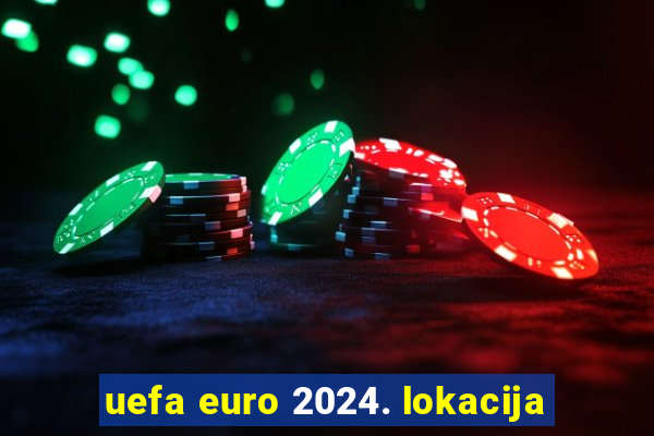 uefa euro 2024. lokacija