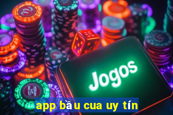 app bầu cua uy tín