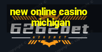 new online casino michigan