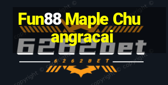 Fun88 Maple Chuangracai