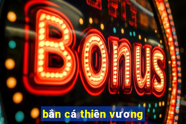 bắn cá thiên vương