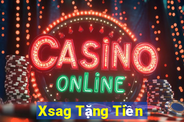 Xsag Tặng Tiền