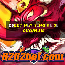 20bet Nền tảng xổ số Choinjui