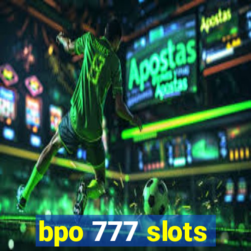 bpo 777 slots