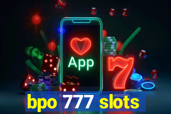 bpo 777 slots