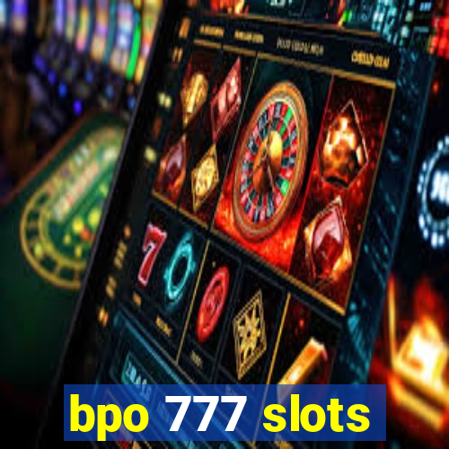 bpo 777 slots