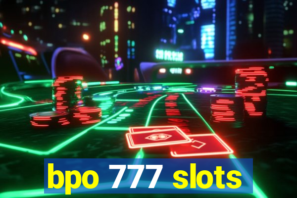 bpo 777 slots