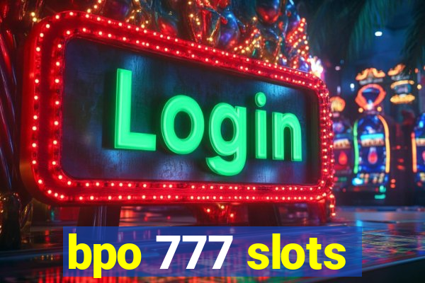 bpo 777 slots