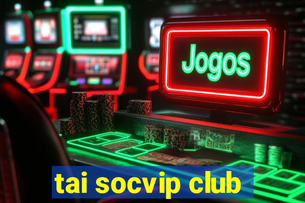 tai socvip club