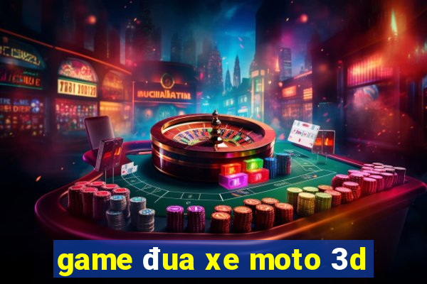 game đua xe moto 3d