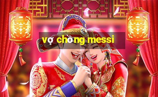 vợ chồng messi