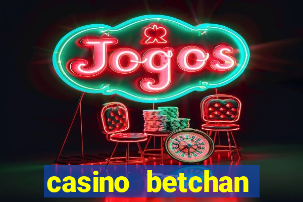 casino betchan bonus codes