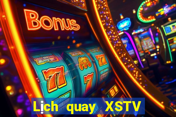 Lịch quay XSTV hôm nay