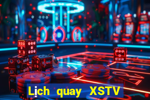 Lịch quay XSTV hôm nay