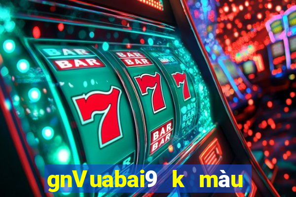 gnVuabai9 k màu nhanh ba