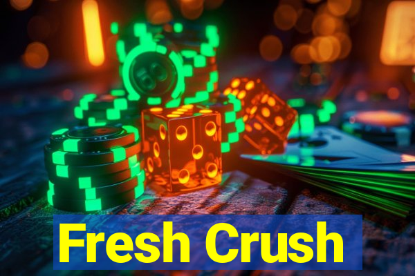 Fresh Crush