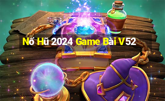 Nổ Hũ 2024 Game Bài V52